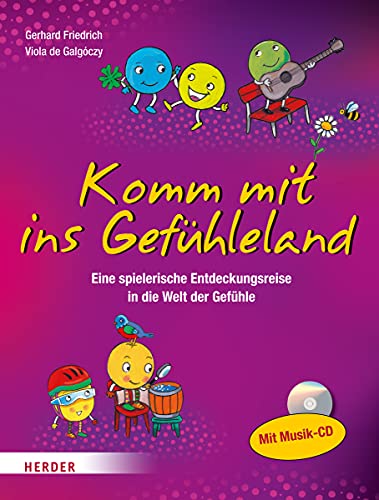 Komm mit ins Gefühleland: Eine Entdeckungsreise in die Welt der Gefühle von Herder Verlag GmbH